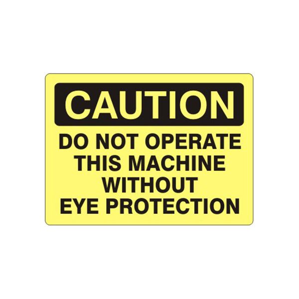 Caution: Do Not Operate This Machine Without Eye Protection sign - C-112414
