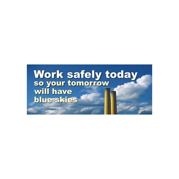 Work Safely Today So Your Tomorrow Will Have Blue Skies banner. - SBL-431