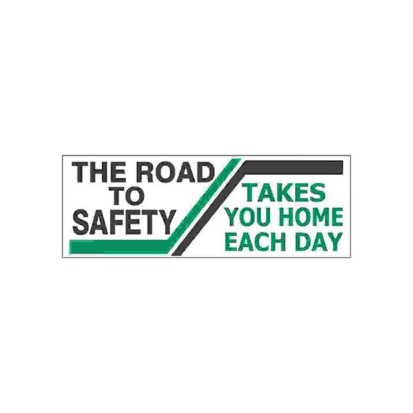 The Road To Safety  Takes You Home Each Day Reinforced banner. - SB-453