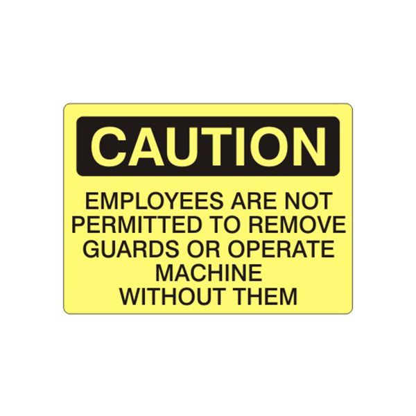 Caution: Employees Are Not Permitted To Remove Guards Or Operate Machine sign, Plastic (.040), 14X20
