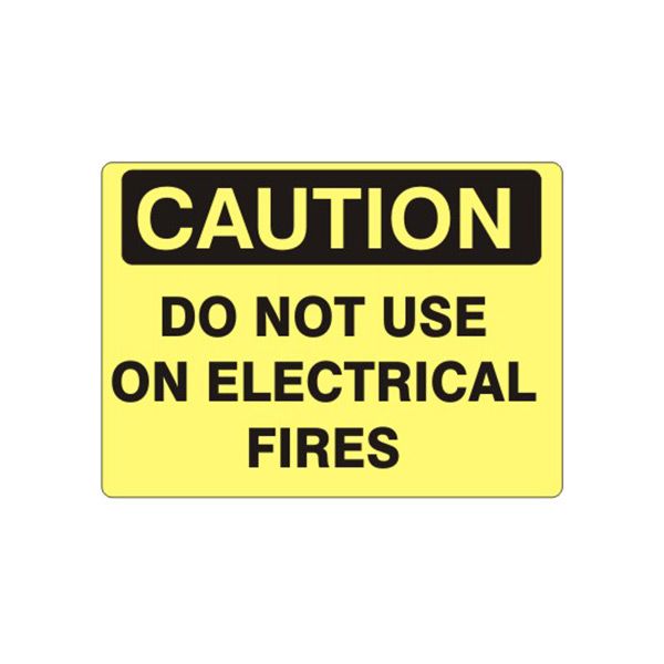 Caution: Do Not Use On Electrical Fires sign, Aluminum (.040), 7X10