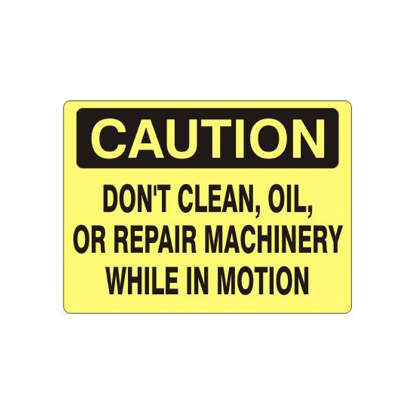 Caution: Don’T Clean Oil Or Repair Machinery While In Motion sign, Plastic (.040), 7X10