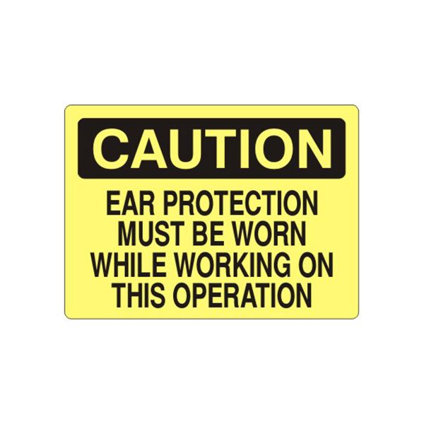 Caution: Ear Protection Must Be Worn While Working On This Operation sign, Plastic (.040), 7X10