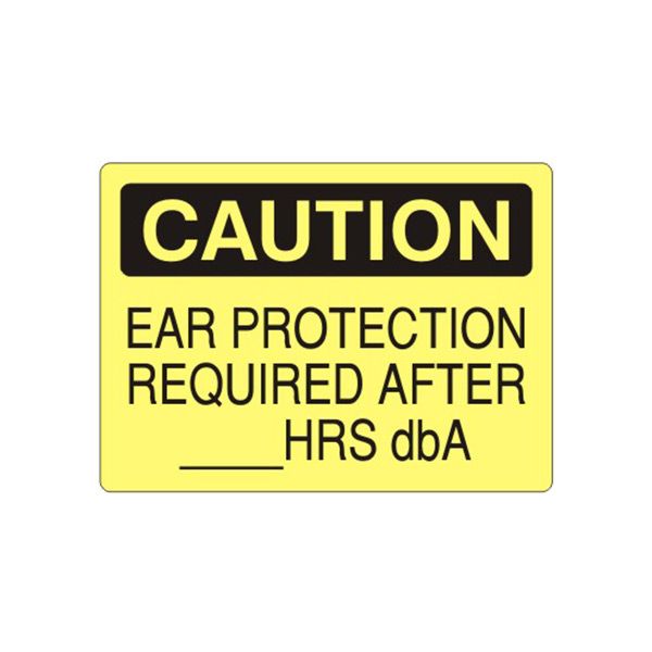 Caution: Ear Protection Required After __Hrs Dba sign, Plastic (.040), 14X20