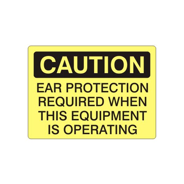 Caution: Ear Protection Required When This Equipment Is Operating sign, Adhesive Vinyl, 10X14