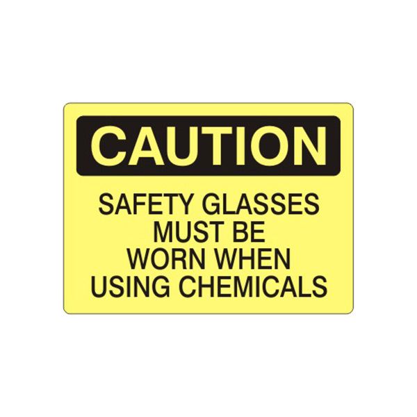 Caution: Safety Glasses Must Be Worn When Using Chemicals sign, Plastic (.040), 7X10
