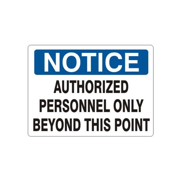 Notice: Authorized Personnel Only Beyond This Point sign, Plastic (.040), 7X10