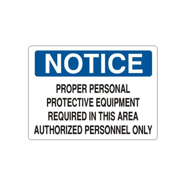 Notice: Proper Personal Protective Equipment Required In This Area Authorized Personnel sign, Adhesive Vinyl, 10X14