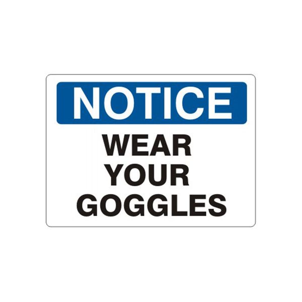 Notice: Wear Your Goggles sign, Plastic (.040), 10X14