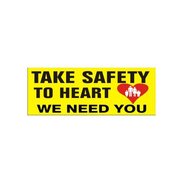 Take Safety To Heart  We Need You With Picto Of banner., Banner, 48X120