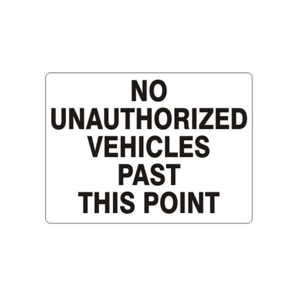 No Unauthorized Vehicles Past This Point sign, Aluminum (.040), 7X10