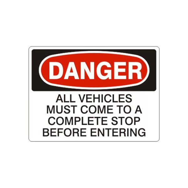 Danger: All Vehicles Must Come To A Complete Stop Before Entering sign, Adhesive Vinyl, 7X10